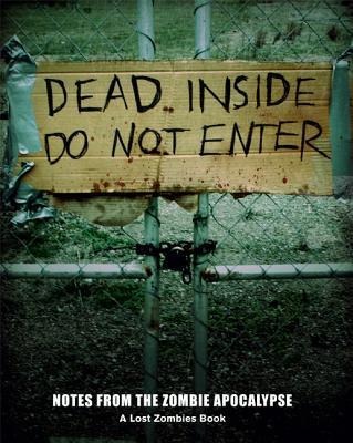 Dead Inside: Do Not Enter: Notes from the Zombie Apocalypse: A Lost Zombies Book