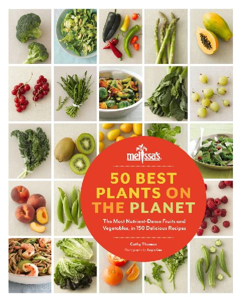 50 Best Plants on the Planet: The Most Nutrient-Dense Fruits and Vegetable, in 150 Delicious Recipes