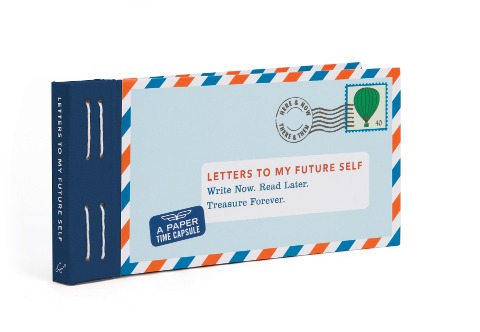 Letters to My Future Self: Write Now, Read Later, Treasure Forever