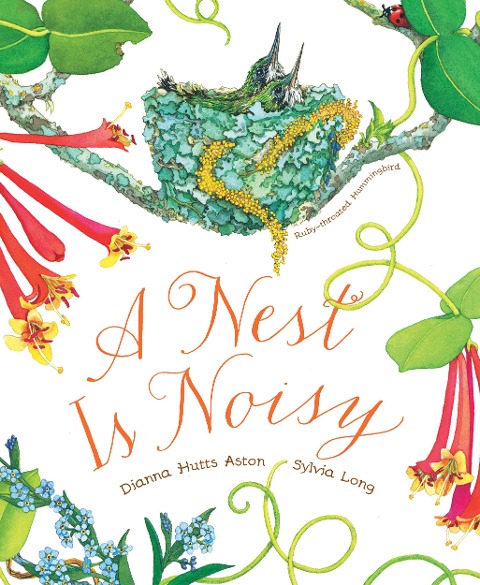 A Nest Is Noisy: (Nature Books for Kids, Childrens Books Ages 3-5, Award Winning Childrens Books)