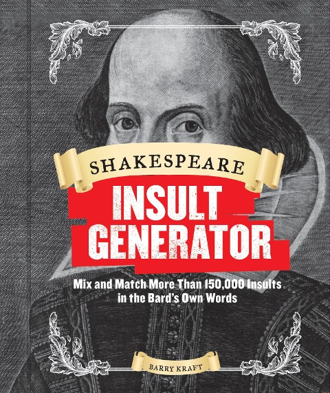 Shakespeare Insult Generator: Mix and Match More Than 150,000 Insults in the Bards Own Words