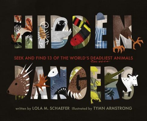 Hidden Dangers: Seek and Find 13 of the Worlds Deadliest Animals (Animal Books for Kids, Nonfiction Book for Kids)