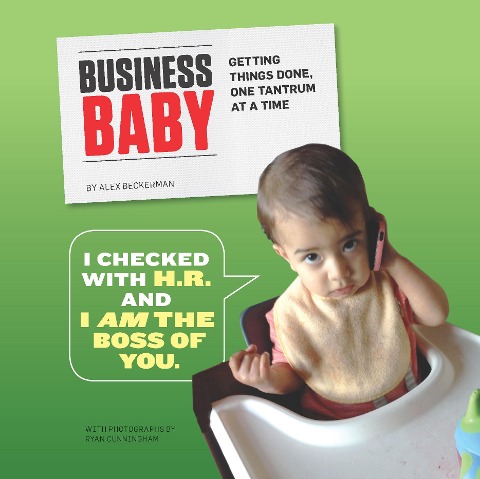 Business Baby: Getting Things Done, One Tantrum at a Time
