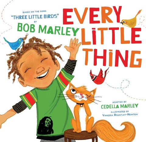 Every Little Thing: Based on the song Three Little Birds by Bob Marley