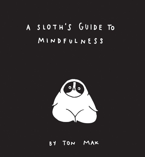 A Sloths Guide to Mindfulness