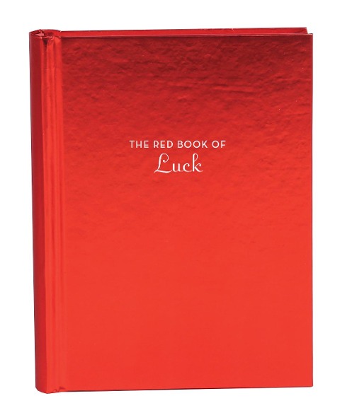 The Red Book of Luck: (Gift for New Graduates, History of Luck, Luck in Different Cultures)
