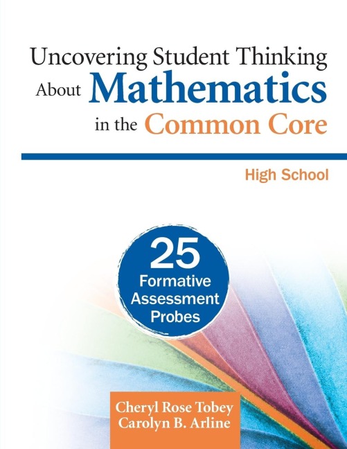 Uncovering Student Thinking About Mathematics in the Common Core, High School: 25 Formative Assessment Probes