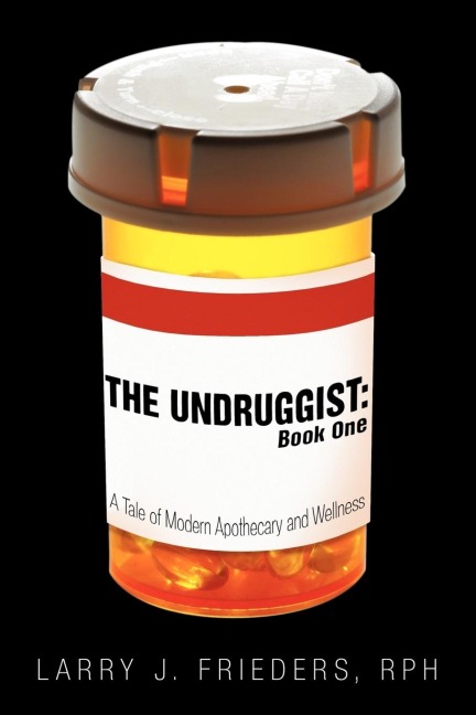 The Undruggist: Book One: A Tale of Modern Apothecary and Wellness