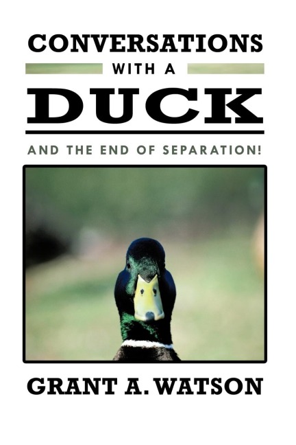 Conversations with a Duck: And the End of Separation!
