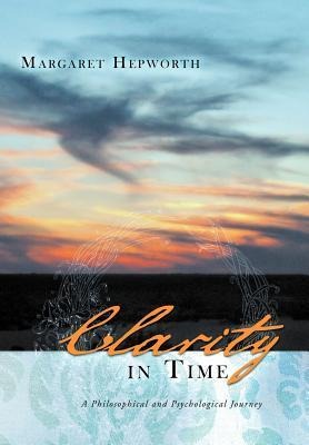 Clarity in Time: A Philosophical and Psychological Journey