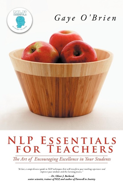 Nlp Essentials for Teachers: The Art of Encouraging Excellence in Your Students