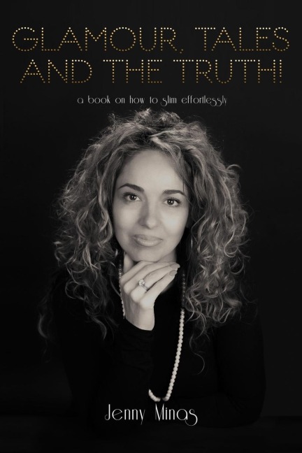 Glamour, Tales and the Truth!: A Book on How to Slim Effortlessly