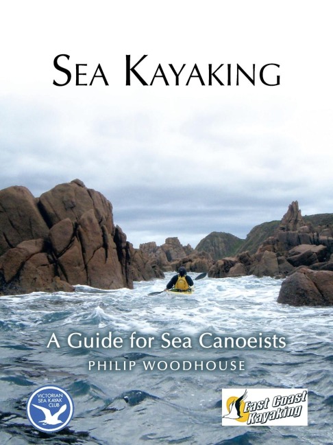 Sea Kayaking: A Guide for Sea Canoeists