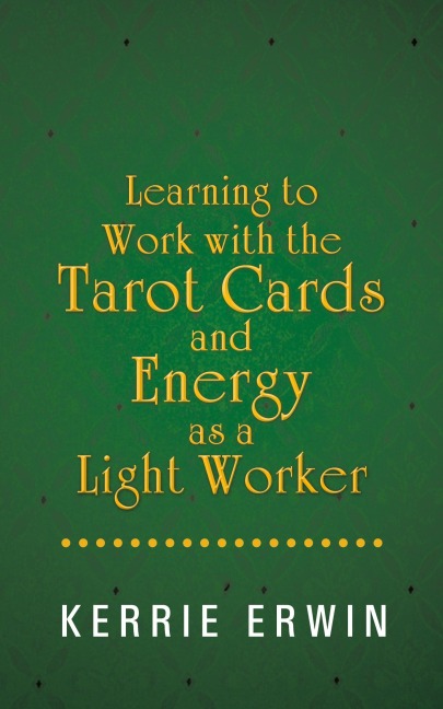 Learning to Work with the Tarot Cards and Energy as a Light Worker