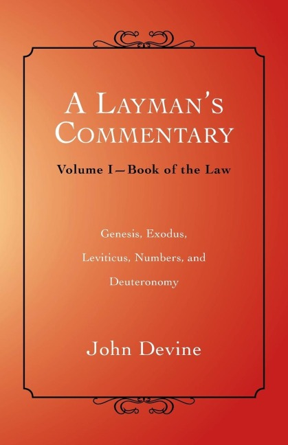 A Laymans Commentary: Volume I-Book of the Law