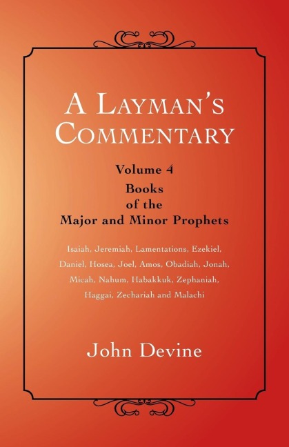A Laymans Commentary: Volume 4 - Books of the Major and Minor Prophets