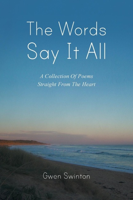 The Words Say It All: A Collection of Poems Straight from the Heart