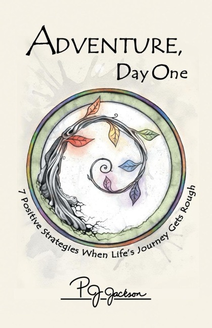 Adventure, Day One: 7 Positive Strategies When Lifes Journey Gets Rough