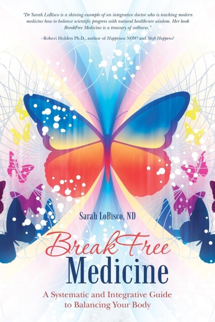 BreakFree Medicine: A Systematic and Integrative Guide to Balancing Your Body