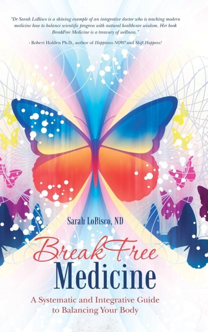 BreakFree Medicine: A Systematic and Integrative Guide to Balancing Your Body