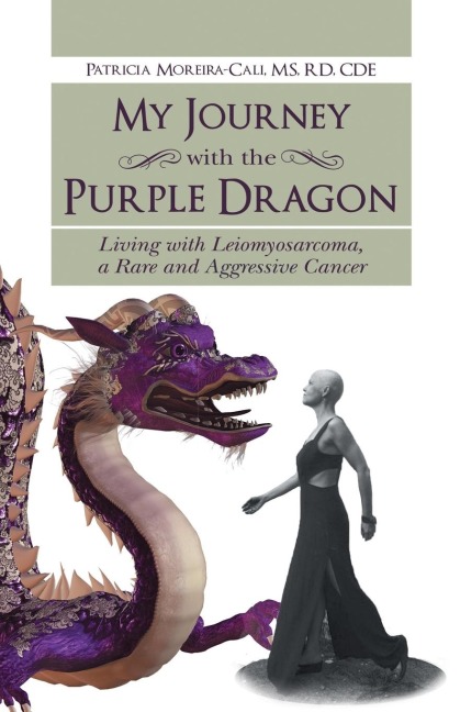 My Journey with the Purple Dragon: Living with Leiomyosarcoma, a Rare and Aggressive Cancer