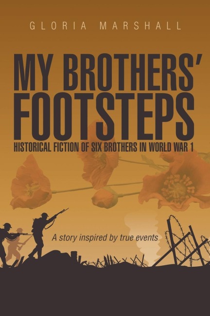 My Brothers Footsteps: Historical Fiction of Six Brothers in World War 1
