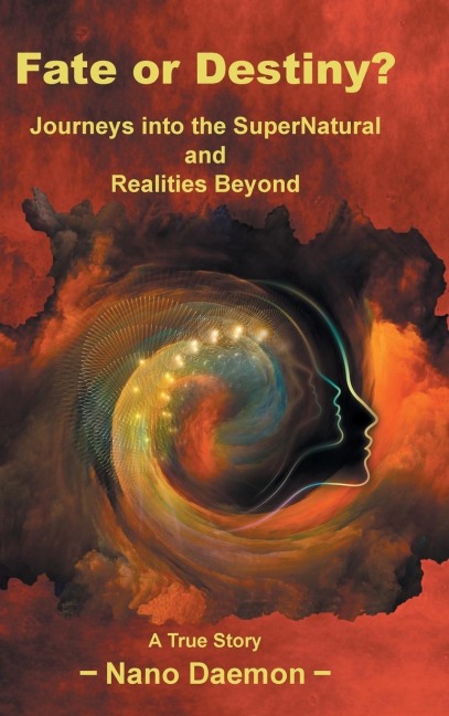 Fate or Destiny?: Journeys Into the Supernatural and Realities Beyond
