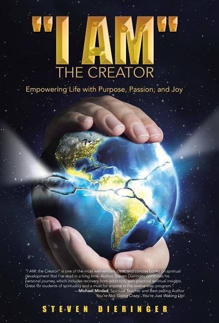 I Am the Creator: Empowering Life with Purpose, Passion, and Joy