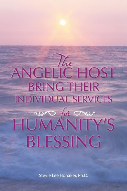 THE ANGELIC HOST BRING THEIR INDIVIDUAL SERVICES FOR HUMANITYS BLESSING