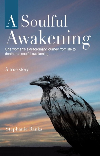 A Soulful Awakening: One Womans Extraordinary Journey From Life to Death to a Soulful Awakening