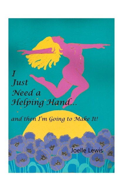 I Just Need a Helping Hand ... and then Im Going to Make It!