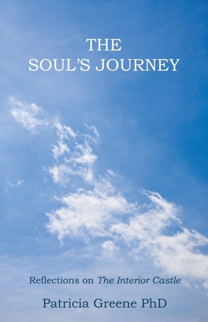 The Souls Journey: Reflections on The Interior Castle