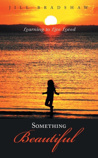 Something Beautiful: Learning to Live Loved