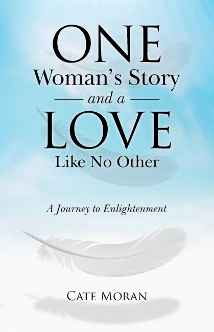 One Womans Story and a Love Like No Other: A Journey to Enlightenment