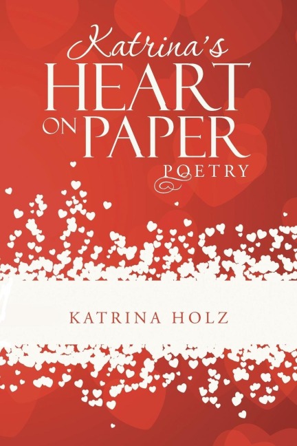 Katrinas Heart on Paper: Poetry