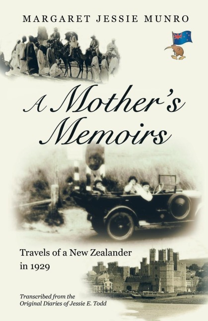 A Mothers Memoirs: Travels of a New Zealander in 1929