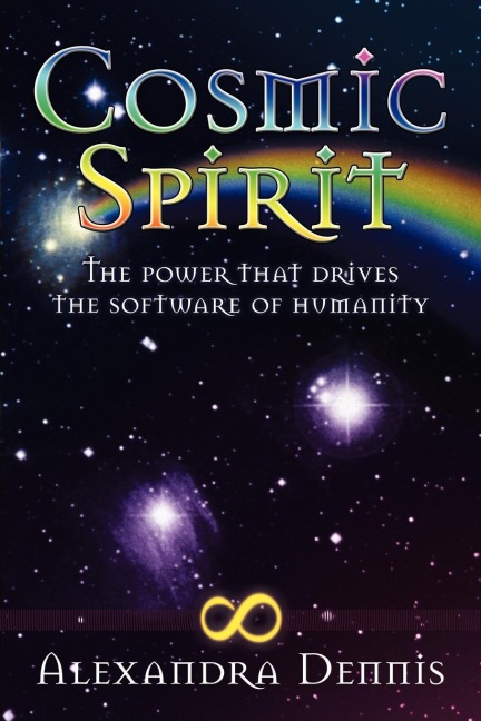 Cosmic Spirit: The Power That Drives the Software of Humanity