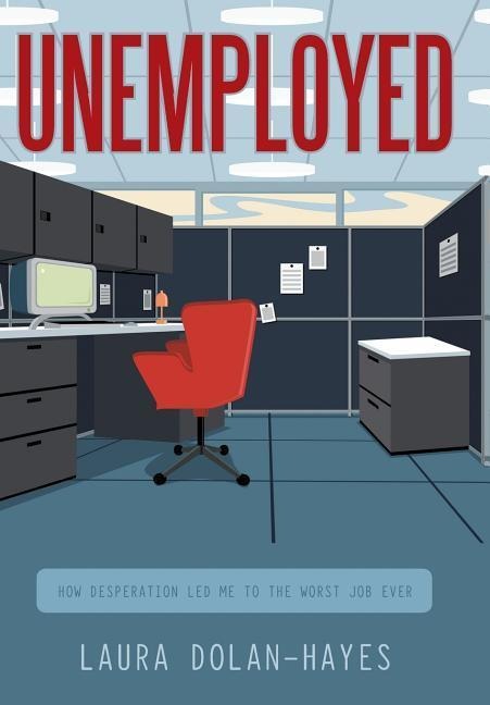 Unemployed: How Desperation Led Me to the Worst Job Ever