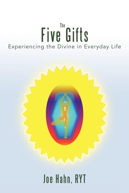 The Five Gifts: Experiencing the Divine in Everyday Life