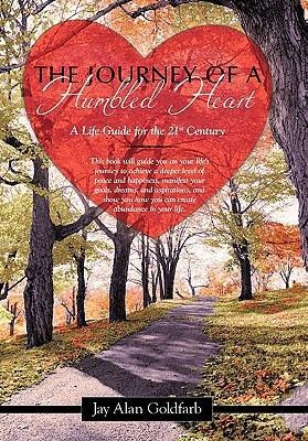 The Journey of a Humbled Heart: A Life Guide for the 21st Century