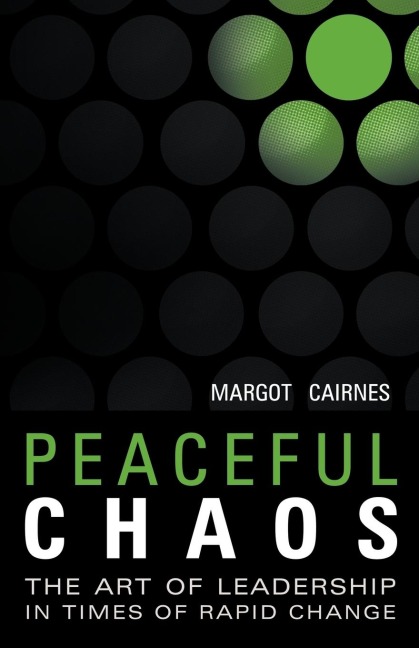 Peaceful Chaos: The Art of Leadership in Time of Rapid Change