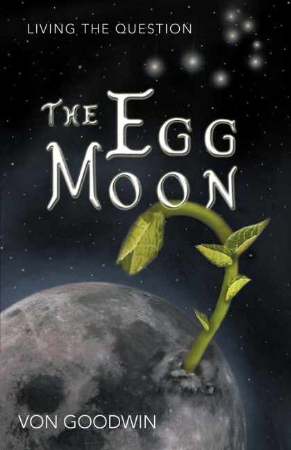 The Egg Moon: Living the Question