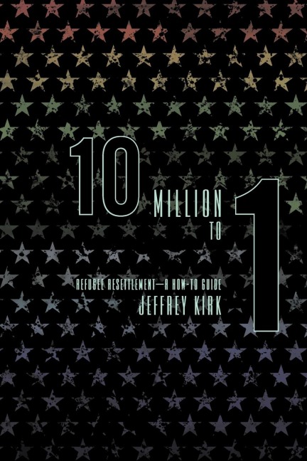 10 Million to 1: Refugee Resettlement - A How-To Guide