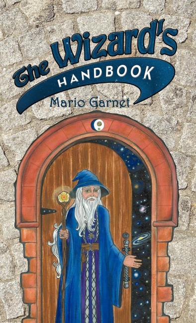 The Wizards Handbook: How to Be a Wizard in the 21st Century
