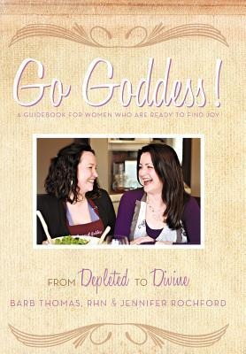 Go Goddess!: From Depleted to Divine