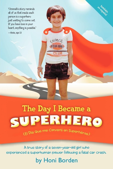 The Day I Became a Superhero: A True Story of a Seven-Year-Old Girl Who Experienced a Superhuman Power Following a Fatal Car Crash.