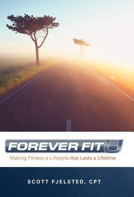 Foreverfitu: Making Fitness a Lifestyle That Lasts a Lifetime