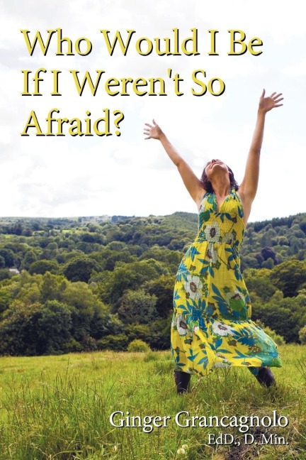 Who Would I Be If I Werent So Afraid?