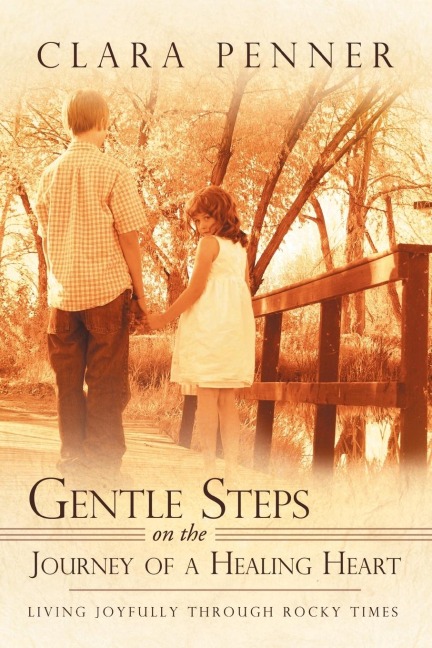 Gentle Steps on the Journey of a Healing Heart: Living Joyfully Through Rocky Times