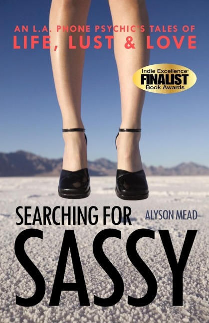 Searching for Sassy: An L.A. Phone Psychics Tales of Life, Lust & Love